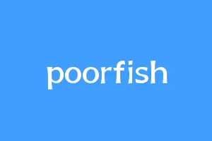 poorfish
